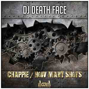 DJ Death Face - Chappie / How Many Shots download free