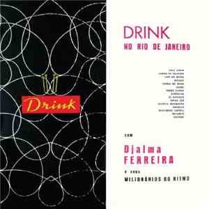 Djalma Ferreira E Seus Milionários Do Ritmo - Drink No Rio De Janeiro download mp3 flac