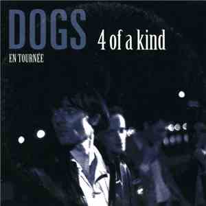Dogs - En Tournée - 4 Of A Kind download free