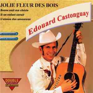 Édouard Castonguay - Jolie Fleur Des Bois download free
