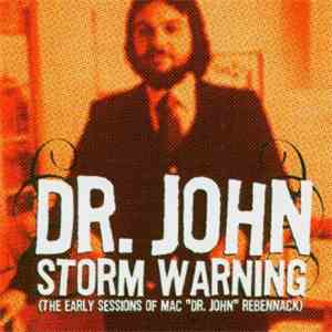 Dr. John - Storm Warning (The Early Sessions Of Mac "Dr. John" Rebennack) download free