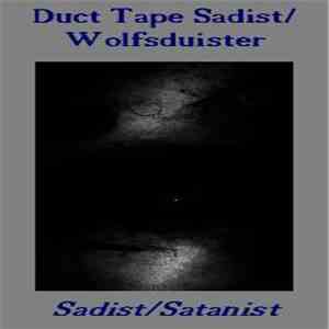 Duct Tape Sadist / Wolfsduister - Sadist/Satanist download free
