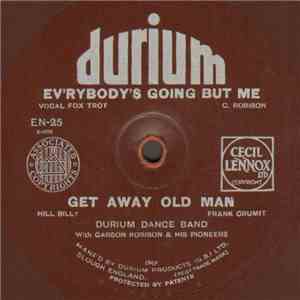 Durium Dance Band With Carson Robison & His Pioneers - Ev'rybody's Going But Me / Get Away Old Man download free