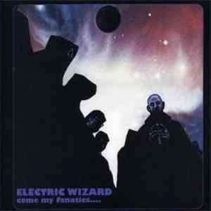 Electric Wizard  - Come My Fanatics.... download free