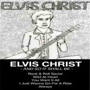 Elvis Christ - And So It Shall Be download free