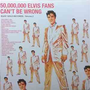 Elvis Presley - 50,000,000 Elvis Fans Can't Be Wrong (Elvis' Gold Records - Volume 2) download free