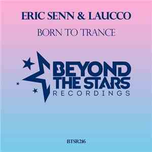 Eric Senn & Laucco - Born To Trance download free
