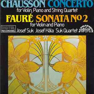 Ernest Chausson, Gabriel Fauré, Josef Suk, Josef Hála, Suk Quartet - Chausson Concerto, Fauré Sonata No 2 download free