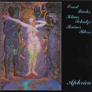 Ernst Fuchs, Klaus Schulze, Rainer Bloss - Aphrica download free