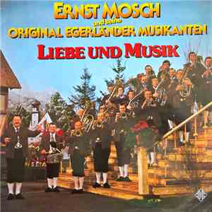Ernst Mosch Und Seine Original Egerländer Musikanten - Liebe Und Musik download free
