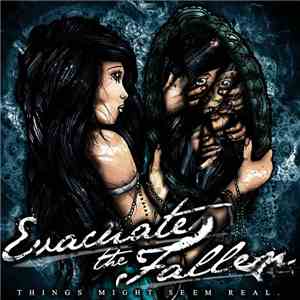 Evacuate The Fallen - Things Might Seem Real download free