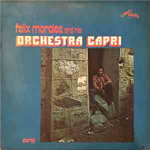 Felix Morales  And His Orchestra Capri - Felix Morales And His Orchestra Capri download mp3 flac
