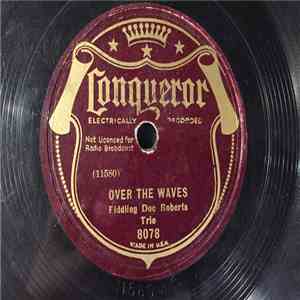 Fiddling Doc Roberts Trio - Over The Waves / Ninety-Nine Years download free Fiddling Doc Roberts Trio - Over The Waves / Ninety-Nine Years download mp3 flac