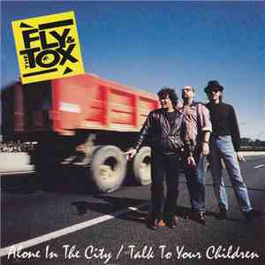 Fly And The Tox - Alone In The City / Talk To Your Children download free
