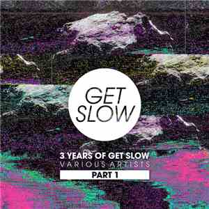 Franco Vizzo, Bodeler, Toygun, Guillermo de Caminos Guillermo De Caminos Bs As Deep, Fosky, Momo Trosman, Franco Cinelli - 3 YEARS OF GET SLOW - PART 1 download free