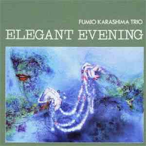 Fumio Karashima Trio - Elegant Evening download free Fumio Karashima Trio - Elegant Evening download mp3 flac