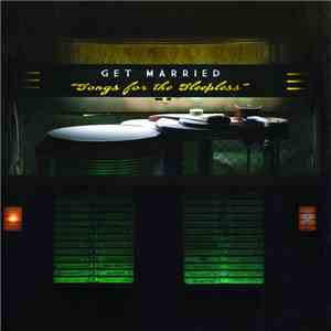 Get Married  - Songs For The Sleepless download free