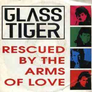 Glass Tiger - Rescued (By The Arms Of Love) download free