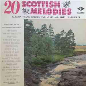 Gordon Franks Singers And Players With Rikki Henderson - 20 Scottish Melodies download free