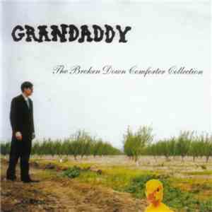 Grandaddy - The Broken Down Comforter Collection download free
