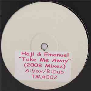 Haji & Emanuel - Take Me Away (2008 Mixes) download free