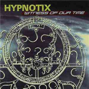 Hypnotix - Witness Of Our Time download free
