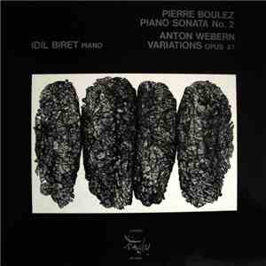 Idil Biret - Pierre Boulez / Anton Webern - Piano Sonata No. 2 / Variations (Opus 27) download free