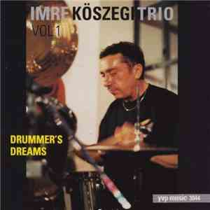 Imre Kőszegi Trio - Drummer's Dreams download free Imre Kőszegi Trio - Drummer's Dreams download mp3 flac