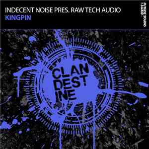 Indecent Noise Pres. Raw Tech Audio - Kingpin download free