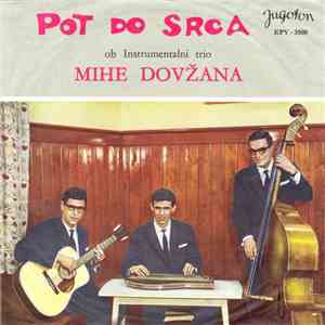 Instrumentalni Trio Mihe Dovžana - Pot Do Srca download free Instrumentalni Trio Mihe Dovžana - Pot Do Srca download mp3 flac