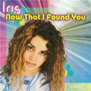 Iris  - Now That I Found You download free