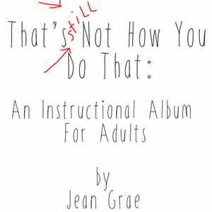 Jean Grae - That's Still Not How You Do That: An Instructional Album For Adults download free
