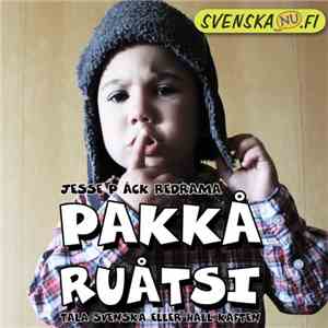 Jesse P Åck Redrama - Pakkå Ruåtsi (Tala Svenska Eller Håll Käften) download free