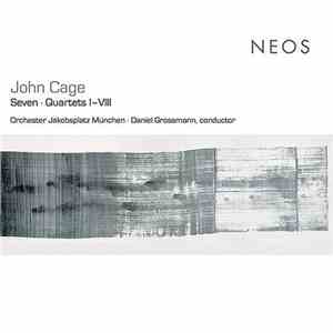 John Cage - Orchester Jakobsplatz München, Daniel Grossmann - Seven - Quartets I-VIII download free