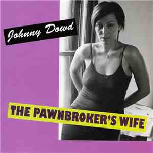 Johnny Dowd - The Pawnbroker's Wife download free