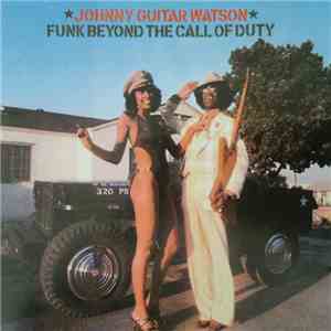 Johnny Guitar Watson - Funk Beyond The Call Of Duty download free