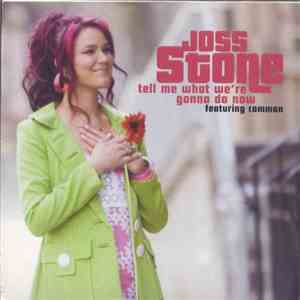 Joss Stone featuring Common - Tell Me What We're Gonna Do Now download free
