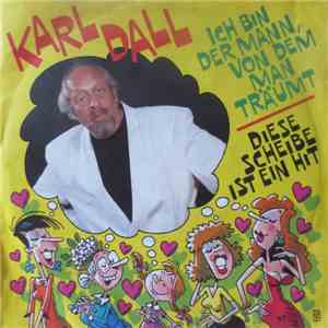 Karl Dall - Ich Bin Der Mann, Von Dem Man Träumt download free