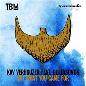 Kav Verhouzer Feat. BullySongs - Get What You Came For download free