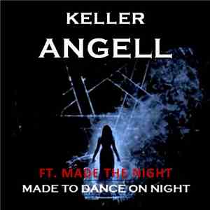 Keller Angell Ft. Made The Night - Made To Dance On Night download free Keller Angell Ft. Made The Night - Made To Dance On Night download mp3 flac