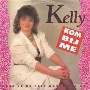 Kelly  - Kom Bij Me download free