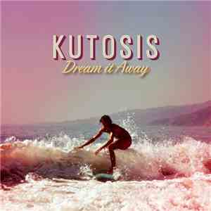 Kutosis - Dream it Away download free