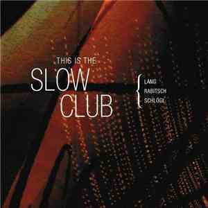 Lang, Rabitsch, Schlögl - This Is The Slow Club download free