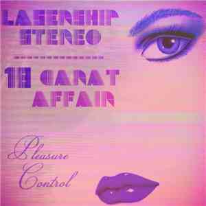 Lasership Stereo, 18 Carat Affair - Pleasure Control download free