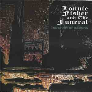 Lonnie Fisher And The Funeral - The Story Of Ramona download free