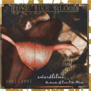 Love Like Blood - Swordlilies - The Decade Of Love Like Blood download free