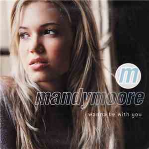 Mandy Moore - I Wanna Be With You download free
