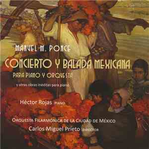 Manuel M. Ponce, Héctor Rojas, Orquesta Filarmónica de la Ciudad de México, Carlos Miguel Prieto - Concierto Y Balada Mexicana Para Piano Y Orquesta download free