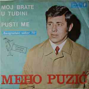 Meho Puzić - Moj Brate U tuđini / Pusti Me download free