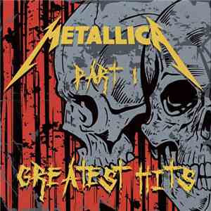 Metallica - Greatest Hits Part I download free